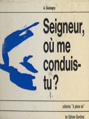 cover image of Seigneur, où me conduis-tu ?